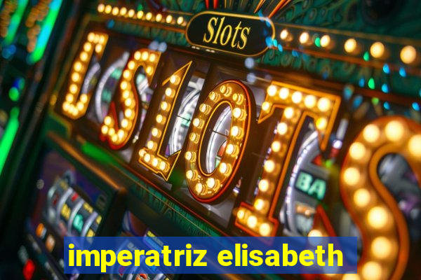 imperatriz elisabeth